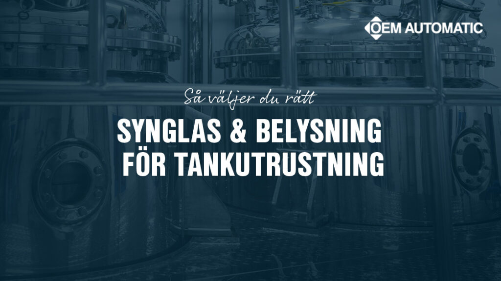 Bättre kontroll och tryggare drift med rätt synglas och belysning Synglas från OEM